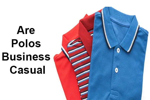 Are Polos Business Casual