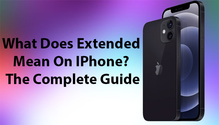  What Does Extended Mean On IPhone The Complete Guide Infoik